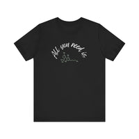 All you need is... | Unisex Jersey Short Sleeve Tee