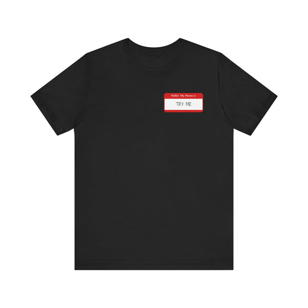 Try Me | Unisex Jersey Short Sleeve Tee