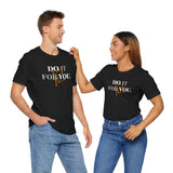 Do it for YOU | Unisex Jersey Short Sleeve Tee