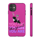 You Are Magical | Tough Phone Case (Available for IPhone & Samsung)