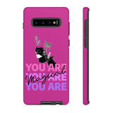 You Are Magical | Tough Phone Case (Available for IPhone & Samsung)