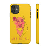 Just Be You | Tough Phone Case (Available for IPhone & Samsung)