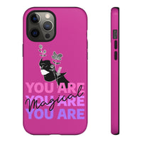 You Are Magical | Tough Phone Case (Available for IPhone & Samsung)